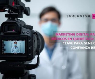 MARKETING DIGITAL PARA MÉDICOS EN QUERÉTARO: LA CLAVE PARA GENERAR CONFIANZA REAL