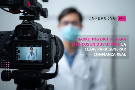 MARKETING DIGITAL PARA MÉDICOS EN QUERÉTARO: LA CLAVE PARA GENERAR CONFIANZA REAL